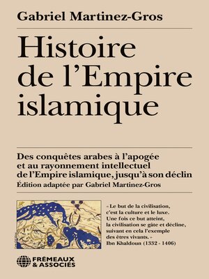 cover image of Histoire de l'Empire islamique. Des conquêtes arabes à l'apogée et au rayonnement intellectuel de l'Empire islamique, jusqu'à son déclin